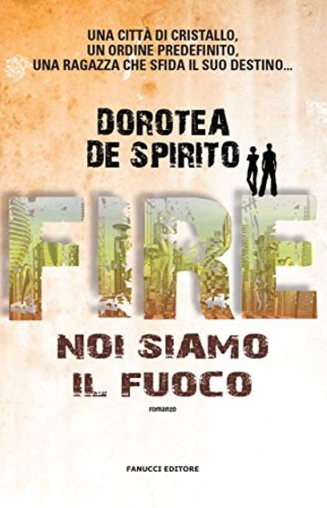 Fire. Noi siamo il fuoco (Fanucci Editore) Fire. Noi siamo il fuoco (Fanucci Editore)
